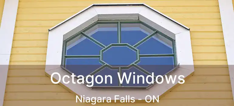 Octagon Windows Niagara Falls - ON