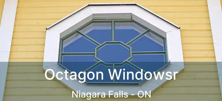  Octagon Windowsr Niagara Falls - ON