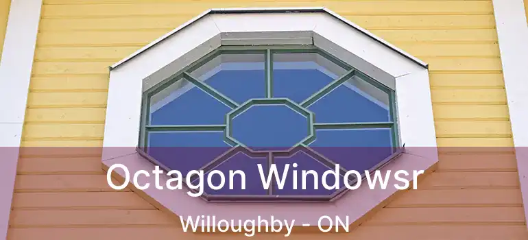  Octagon Windowsr Willoughby - ON