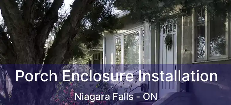  Porch Enclosure Installation Niagara Falls - ON