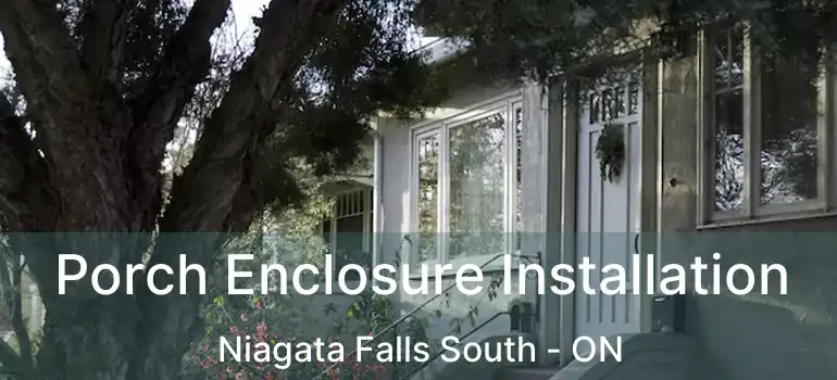  Porch Enclosure Installation Niagata Falls South - ON