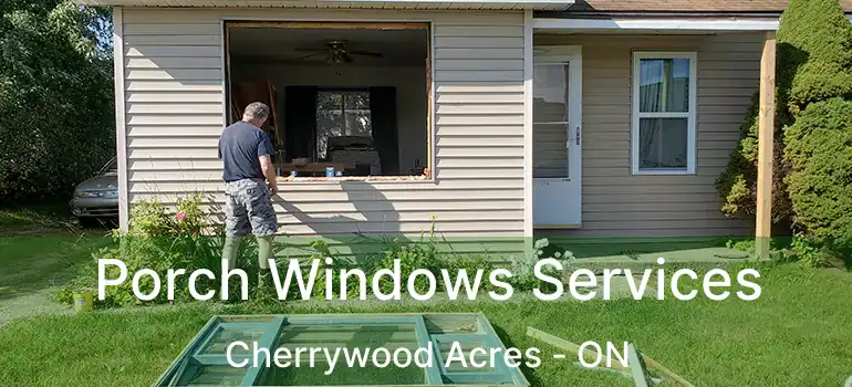  Porch Windows Services Cherrywood Acres - ON