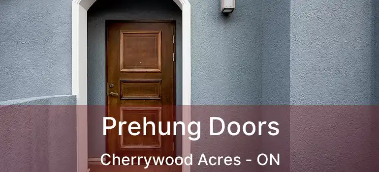  Prehung Doors Cherrywood Acres - ON