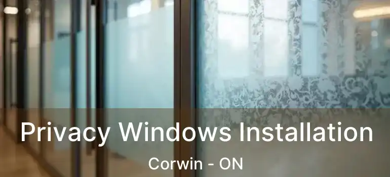  Privacy Windows Installation Corwin - ON