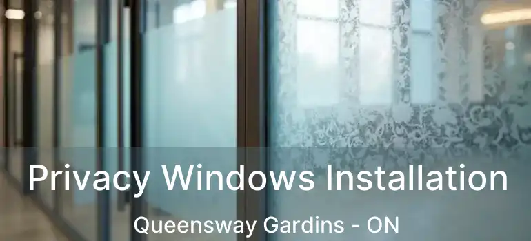  Privacy Windows Installation Queensway Gardins - ON