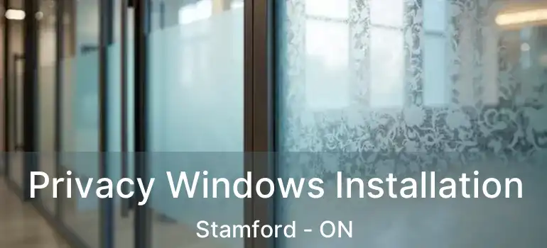  Privacy Windows Installation Stamford - ON