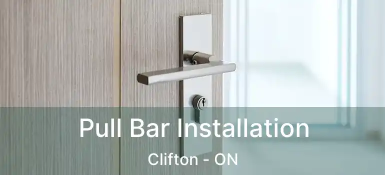  Pull Bar Installation Clifton - ON