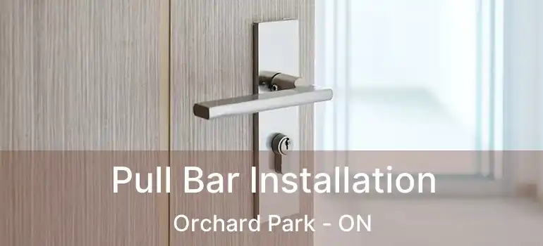  Pull Bar Installation Orchard Park - ON