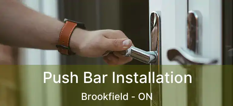  Push Bar Installation Brookfield - ON