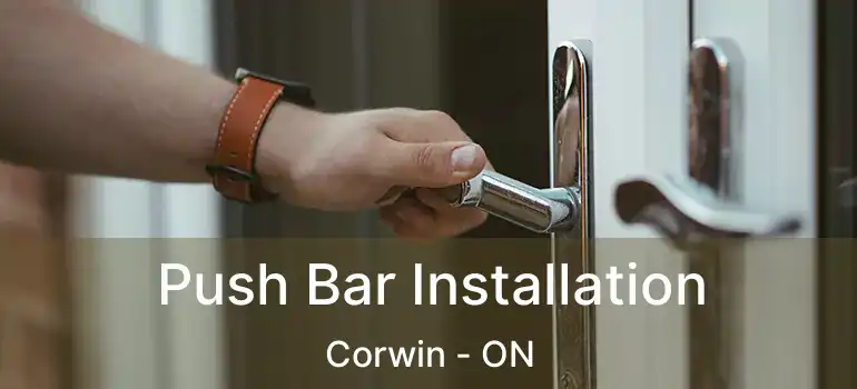  Push Bar Installation Corwin - ON