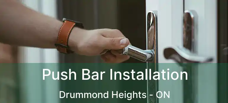  Push Bar Installation Drummond Heights - ON