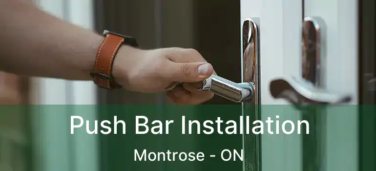  Push Bar Installation Montrose - ON