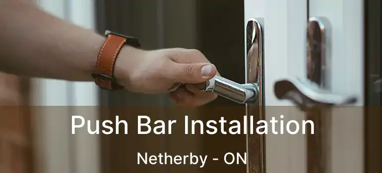  Push Bar Installation Netherby - ON