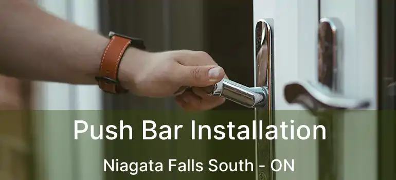  Push Bar Installation Niagata Falls South - ON