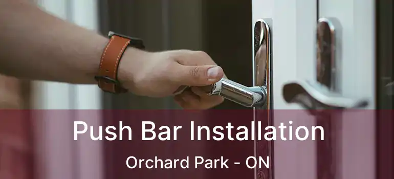  Push Bar Installation Orchard Park - ON