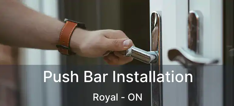  Push Bar Installation Royal - ON