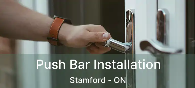  Push Bar Installation Stamford - ON