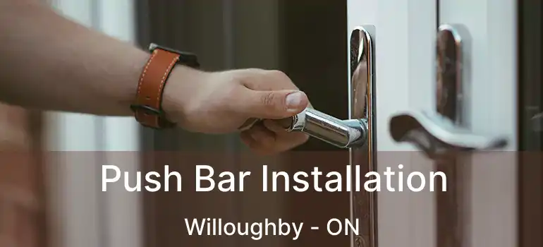  Push Bar Installation Willoughby - ON