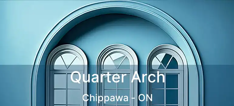  Quarter Arch Chippawa - ON