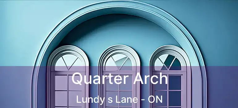  Quarter Arch Lundy s Lane - ON