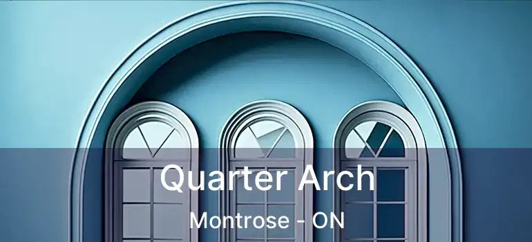  Quarter Arch Montrose - ON