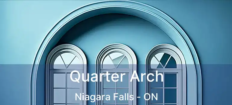  Quarter Arch Niagara Falls - ON