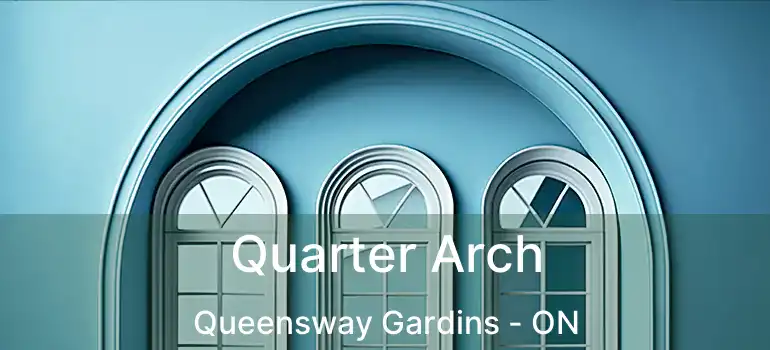  Quarter Arch Queensway Gardins - ON