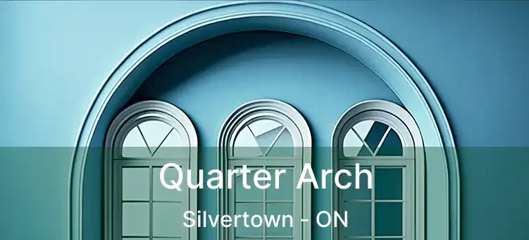  Quarter Arch Silvertown - ON