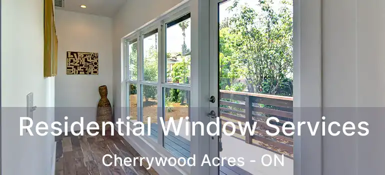  Residential Window Services Cherrywood Acres - ON