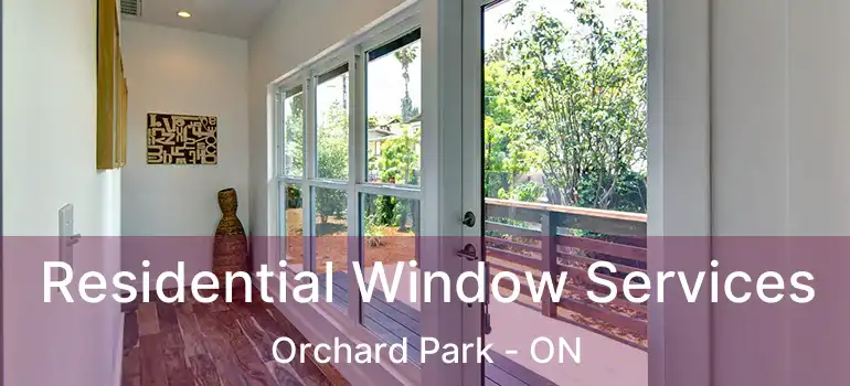  Residential Window Services Orchard Park - ON