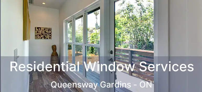  Residential Window Services Queensway Gardins - ON