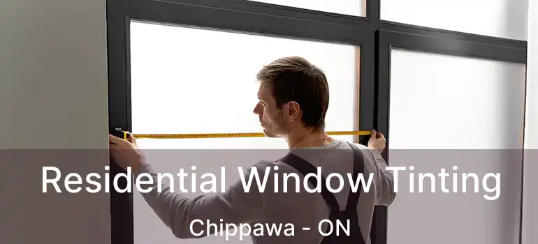  Residential Window Tinting Chippawa - ON