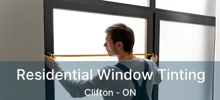  Residential Window Tinting Clifton - ON