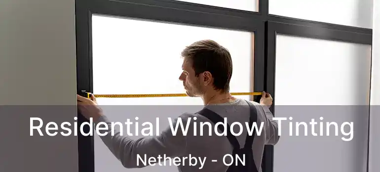  Residential Window Tinting Netherby - ON