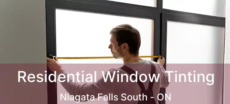  Residential Window Tinting Niagata Falls South - ON