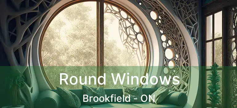  Round Windows Brookfield - ON