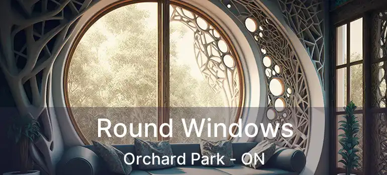  Round Windows Orchard Park - ON