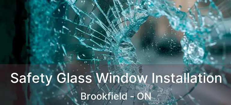  Safety Glass Window Installation Brookfield - ON