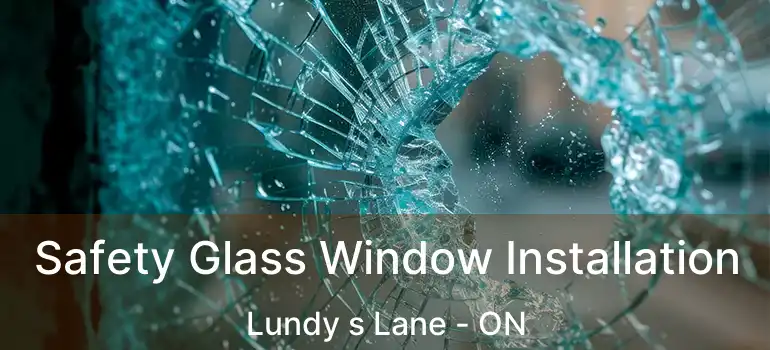  Safety Glass Window Installation Lundy s Lane - ON