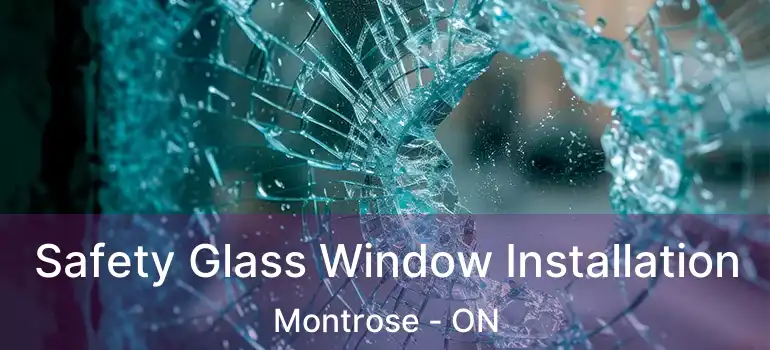  Safety Glass Window Installation Montrose - ON