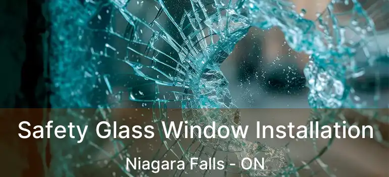  Safety Glass Window Installation Niagara Falls - ON