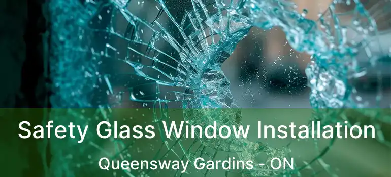  Safety Glass Window Installation Queensway Gardins - ON