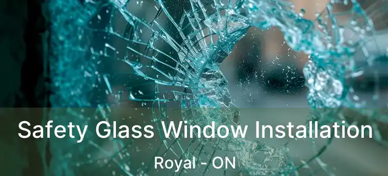  Safety Glass Window Installation Royal - ON