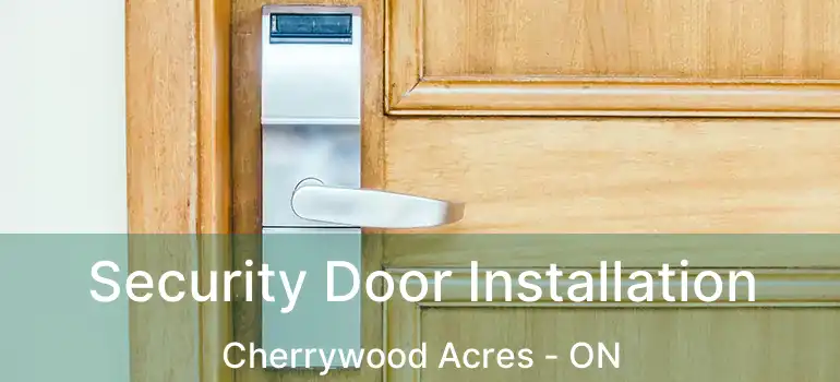  Security Door Installation Cherrywood Acres - ON