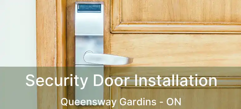  Security Door Installation Queensway Gardins - ON