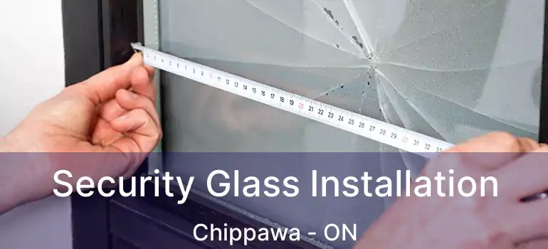  Security Glass Installation Chippawa - ON