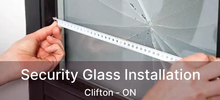  Security Glass Installation Clifton - ON