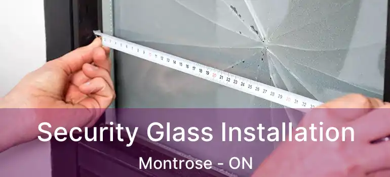  Security Glass Installation Montrose - ON