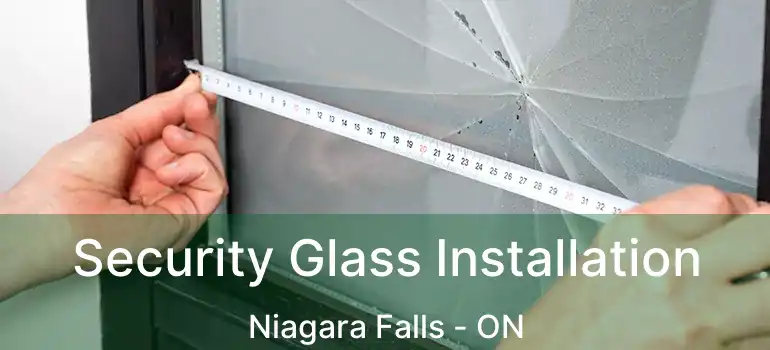  Security Glass Installation Niagara Falls - ON