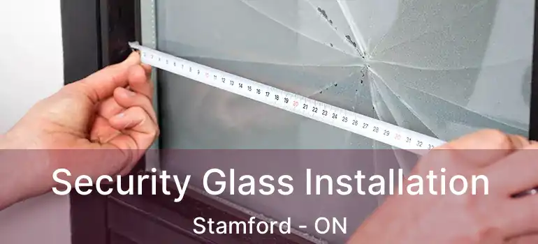  Security Glass Installation Stamford - ON